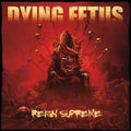 the album cover for Dying Fetus - Reign Supreme