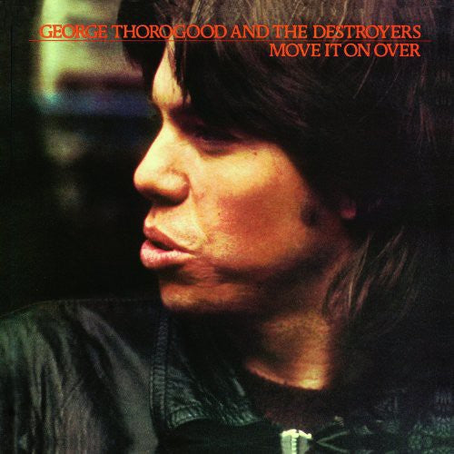 the album cover for George Thorogood & The Destroyers - Move It On Over [Vinyl]