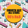 the album cover for Smooth Jazz All Stars - 90's R&B