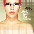 the album cover for P!NK - Can't Take Me Home [LP]