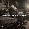 the album cover for Classic Delta And Deep South Blues From / Various - Classic Delta and Deep South Blues from