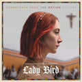 the album cover for Lady Bird [Movie] - Lady Bird: Soundtrack From Motion Picture [LP Soundtrack]