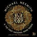 the album cover for Michael Nesmith / First National Band Redux - Live At The Troubadour [Colored Vinyl] (Gol) (Uk)