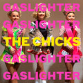 the album cover for The Chicks - Gaslighter [LP]