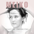 the album cover for Meiko - Playing Favorites [180 Gram]
