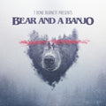 the album cover for Bear & A Banjo - Bear & A Banjo