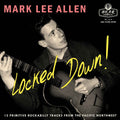 the album cover for Mark Allen  Lee - Locked Down 12 Primitive Rockabilly Tracks From