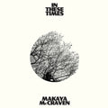 the album cover for Makaya McCraven - In These Times [LP]