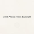 the album cover for Architects - The Classic Symptoms Of A Broken Spirit