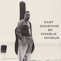the album cover for Charles Mingus - East Coasting
