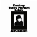 the album cover for Mariam Tsege Emahoy Gebru - Jerusalem