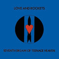 the album cover for Love And Rockets - Seventh Dream Of Teenage Heaven (Gate)