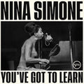 the album cover for Nina Simone - You've Got To Learn [Indie Exclusive Limited Edition Bone LP]