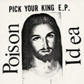 the album cover for Poison Idea - Pick Your King - White [Colored Vinyl] (Wht)