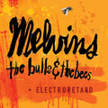 the album cover for Melvins - The Bulls & The Bees + Electroretard [LP]