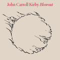 the album cover for John Carroll Kirby - Blowout [2LP]