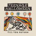 the album cover for Teenage Halloween - Till You Return [Clear Vinyl]