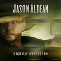 the album cover for Jason Aldean - Highway Desperado