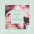 the album cover for Pity Sex - Feast Of Love - 10 Year Anniversary Edition [Colored Vinyl]