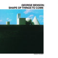 the album cover for George Benson - Shape Of Things To Come