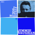 the album cover for Jimmie Vaughan - Do You Get The Blues (Uk)
