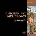 the album cover for Mel Brown - Chicken Fat [Clear Vinyl]