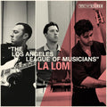 the album cover for LA LOM - The Los Angeles League Of Musicians