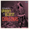 the album cover for Get Ready For A Groovy & Bluesy Christmas / Var - Get Ready For A Groovy & Bluesy Christmas / Var