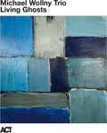 the album cover for Michael Wollny  / Lefebvre,Tim / Schaefer,Eric - Living Ghosts