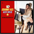 the album cover for Johnny Ace - Aces Wild: The Greatest Singles 1952-56