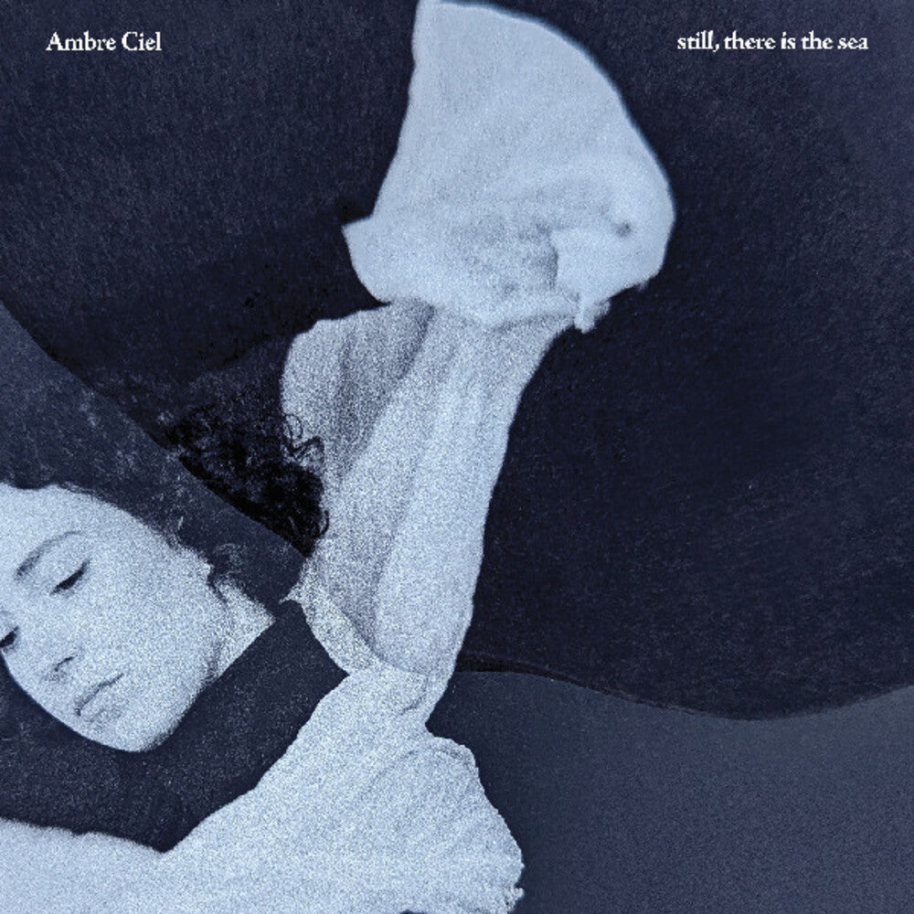 the album cover for Ambre Ciel - Still There Is The Sea
