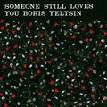 the album cover for Someone Still Loves You Boris Yeltsin - Broom (20th Anniversary Edition) [Colored Vinyl] [Clear Vinyl]