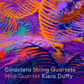 the album cover for Miro Quartet / Kiera Duffy - Ginastera: String Quartets