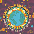 What's This World Coming To: Garage Rock From The Sun Records Vault [RSD Black Friday 2025]
