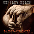 the album cover for Tinsley Ellis - Labor Of Love [Colored Vinyl]