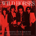 the album cover for Wild Horses - Standing Our Ground: Complete Recordings 1978-1981