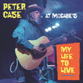 the album cover for Peter Case - My Life To Live: Peter Case at McCabe's