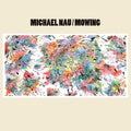 the album cover for Michael Nau - Mowing [Colored Vinyl] [180 Gram] (Can)