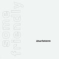 the album cover for Charlatans Uk - Some Friendly 35th Anniversary Edition