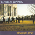 the album cover for Cowboy Junkies - Caution Horses (Blk) (Can)