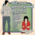 the album cover for All You Good Good People: Britpop & Beyond 1995-99 - All You Good Good People - Britpop & Beyond 1995-1999 / Various