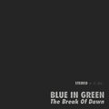 the album cover for Blue In Green - Break Of Dawn