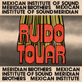 the album cover for Meridian Brothers / Mexican Institute Of Sound - Ruido Tovar