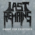 the album cover for Last Remains - Grasp For Existence :The Demo Anthology