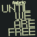 the album cover for Fabric - Until We Are Free