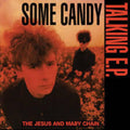 the album cover for Jesus & Mary Chain - Some Candy Talking: 40th Anniversary (Blk) [Colored Vinyl]
