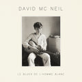 the album cover for David Mcneil - Le Blues De L'homme Blanc