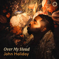 the album cover for John Holiday - Over My Head