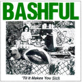 the album cover for Bashful - 'til It Makes You Sick [Colored Vinyl] [Limited Edition]