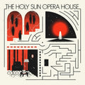 the album cover for Holy Sun Opera House - Holy Sun Opera House